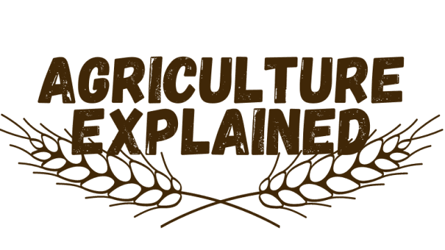 Agriculture Explained